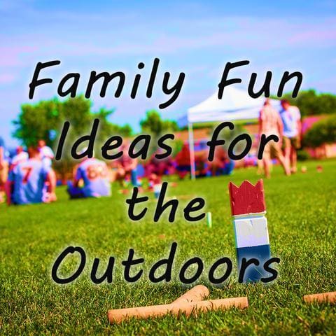Family Fun Ideas for the Outdoors