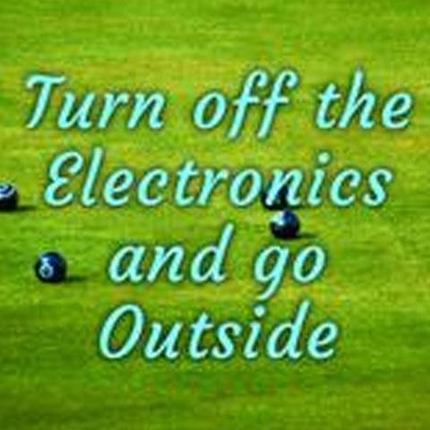 Turn off the Electronics and Go Outside