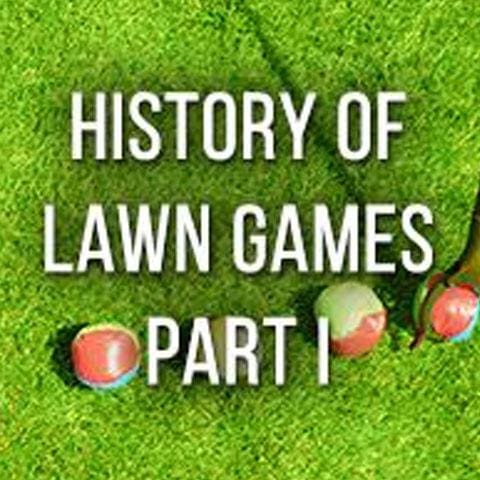 History of Lawn Games – Part 1