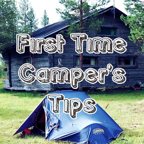 First Time Camper’s Tips