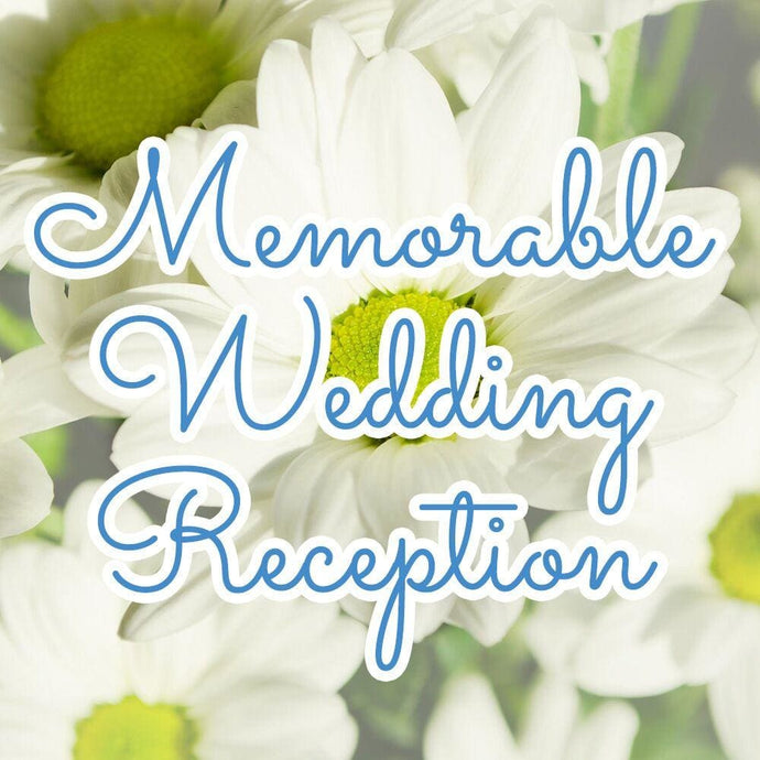 Great Ideas On Your Great Day-To Make Your Wedding Reception Memorable