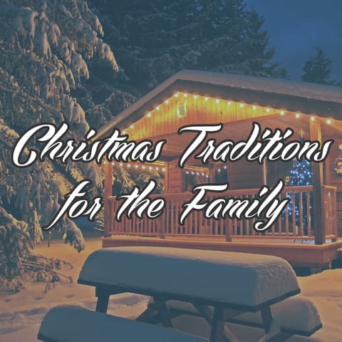 Christmas Traditions to Make this Season More Memorable