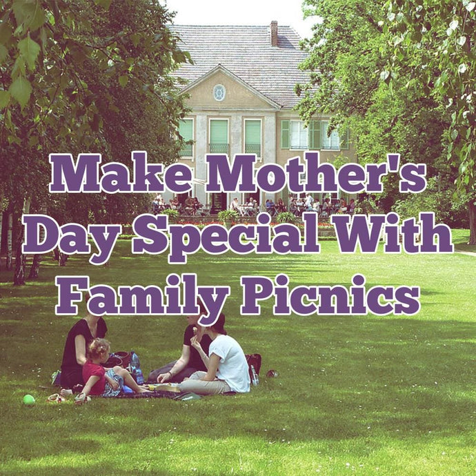 Make Mother's Day Special With Family Picnics