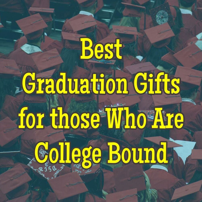 The Best Graduation Gifts for those Who Are College Bound
