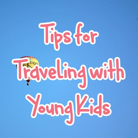 Tips for Traveling with Young Kids