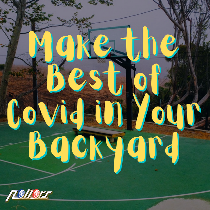 Make the Best of Covid in Your Backyard