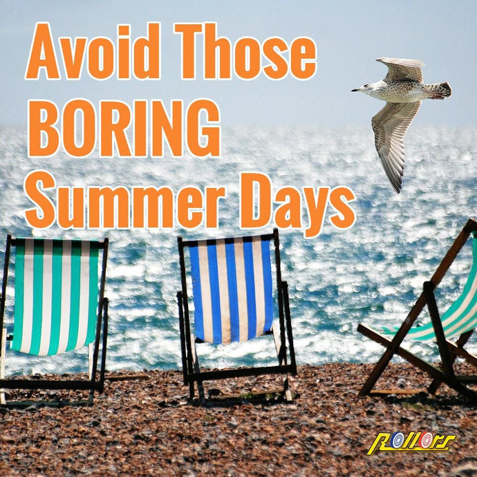 Avoid Those Boring Summer Days That Are Soon To Be Here!