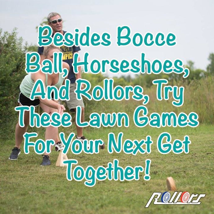 Besides Bocce Ball, Horseshoes, And Rollors, Try These Lawn Games For Your Next Get Together!