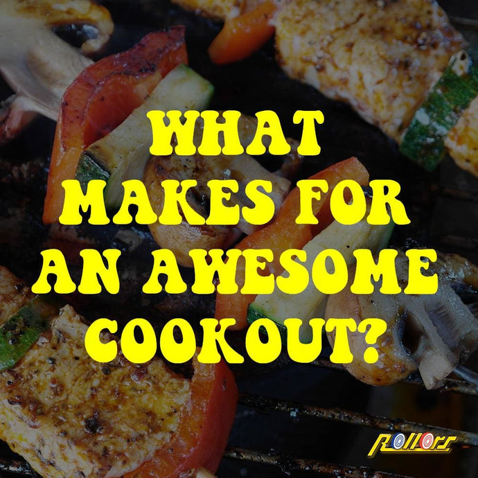What Makes For An Awesome Cookout?